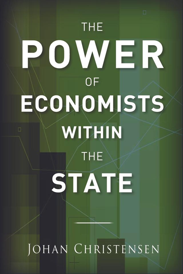 The Power of Economists within the State by Johan Christensen