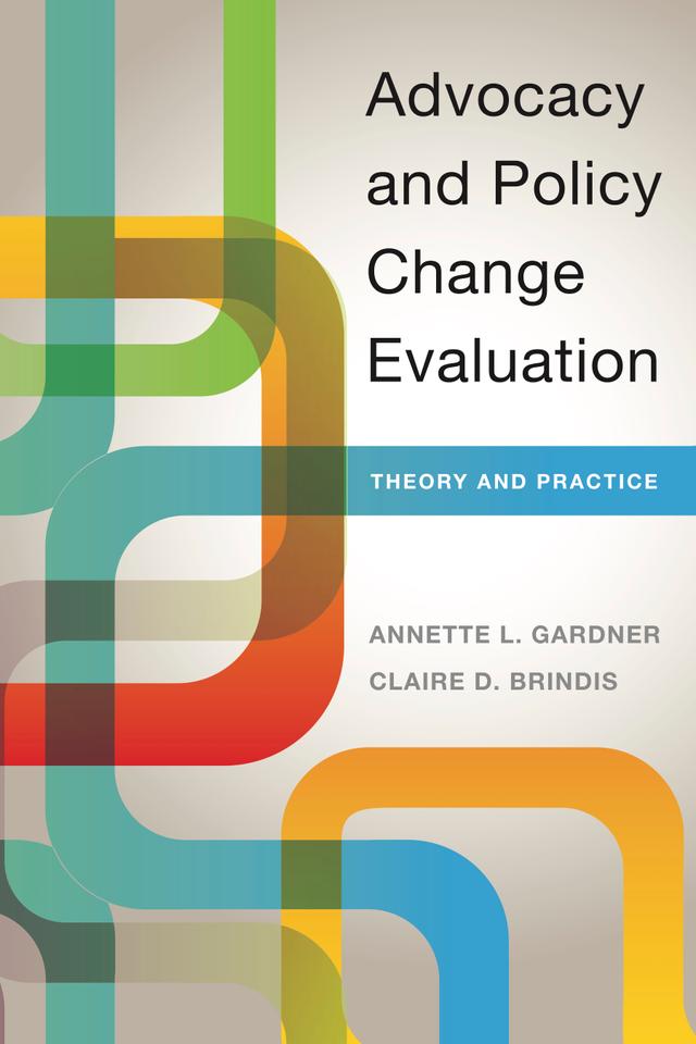Advocacy and Policy Change Evaluation by Annette Gardner, Claire Brindis