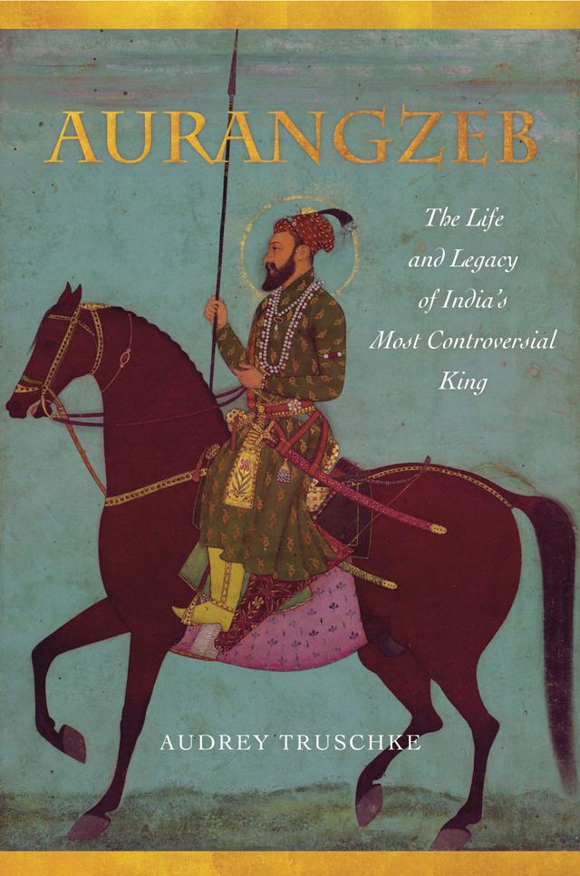 Aurangzeb by Audrey Truschke