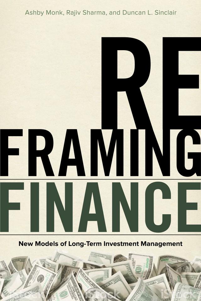 Reframing Finance by Ashby Monk, Duncan L. Sinclair, Rajiv Sharma