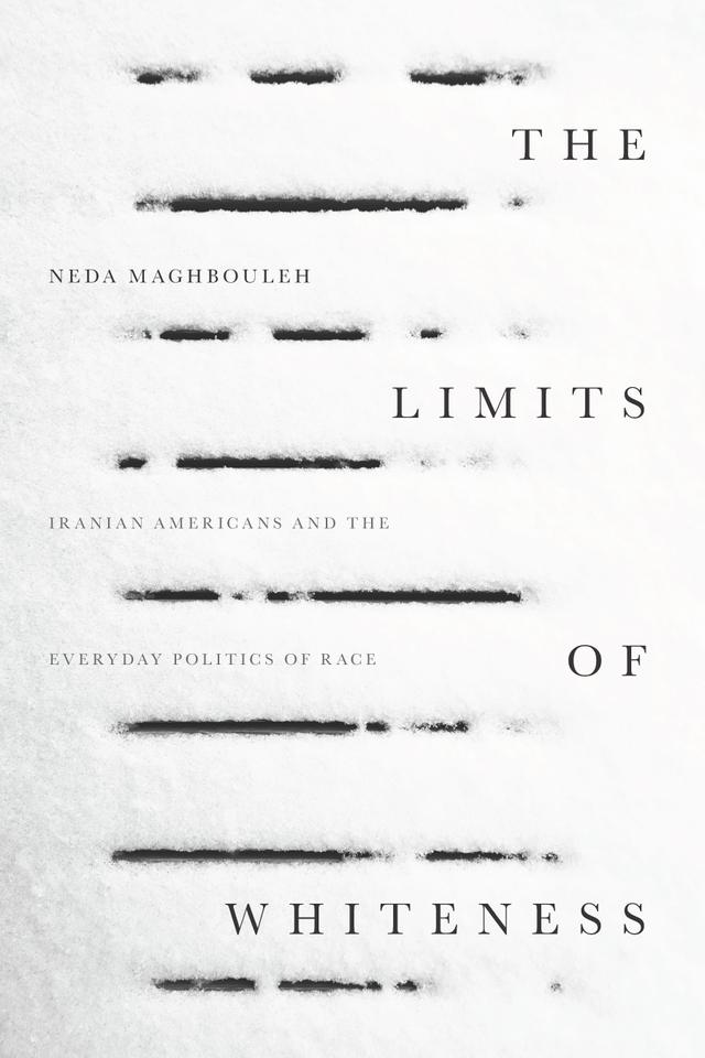 The Limits of Whiteness by Neda Maghbouleh