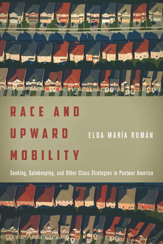 Race and Upward Mobility by Elda María Román
