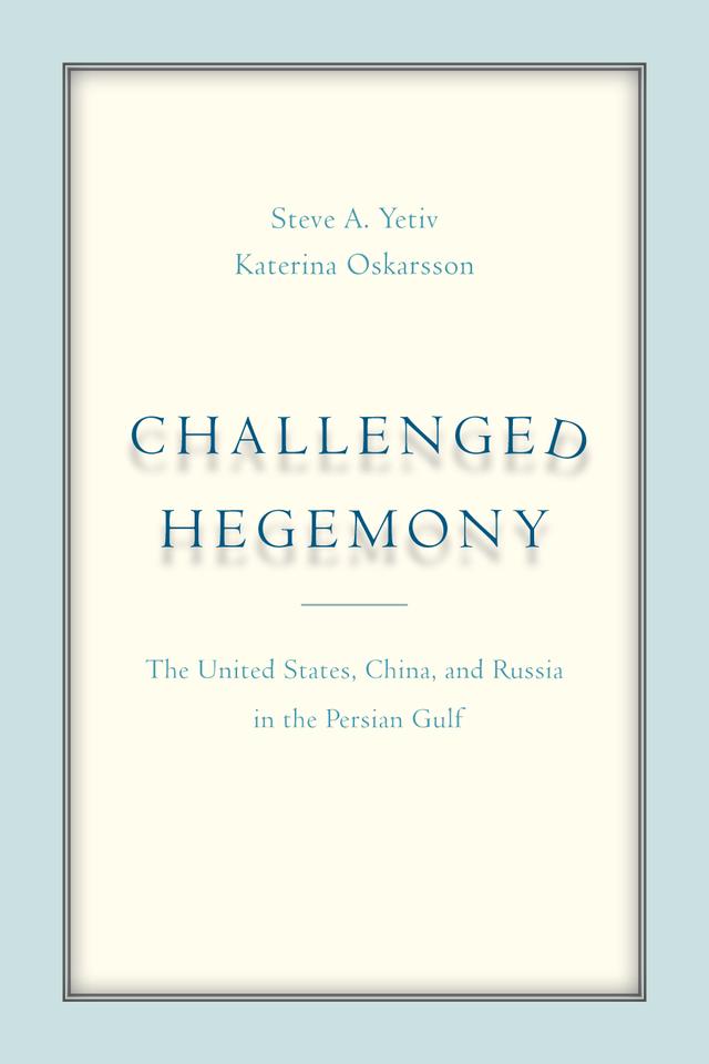 Challenged Hegemony by Katerina Oskarsson, Steve A. Yetiv