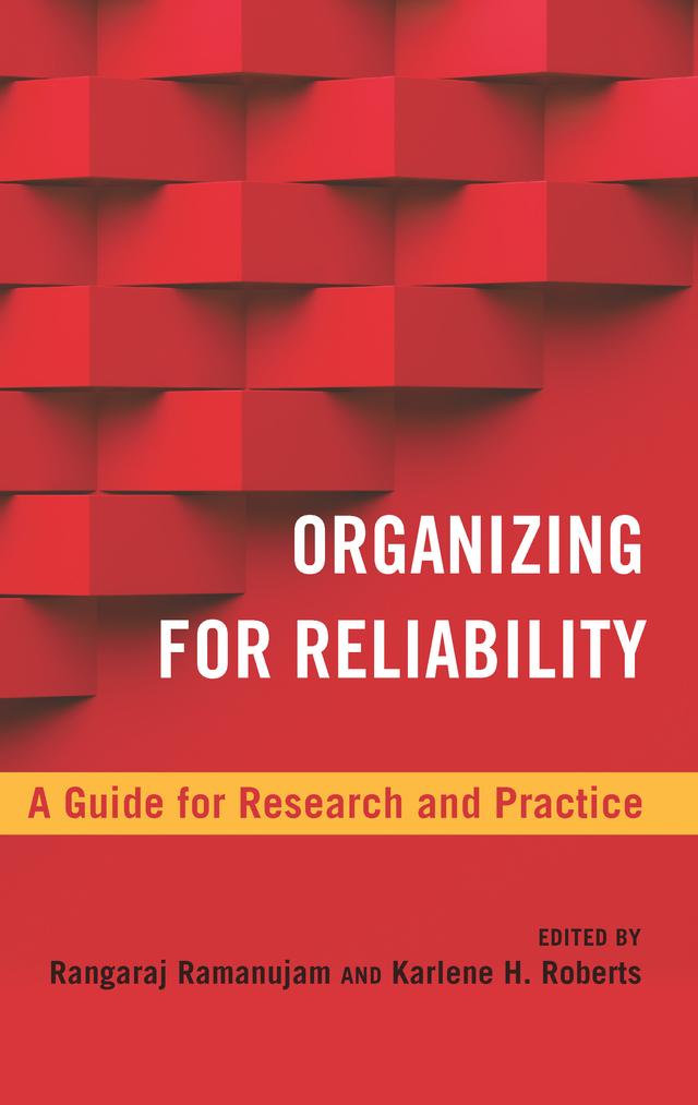 Organizing for Reliability by Karlene H. Roberts, Ranga Ramanujam