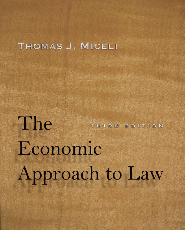 The Economic Approach to Law, Third Edition by Thomas J. Miceli