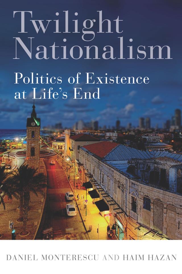 Twilight Nationalism by Daniel Monterescu, Haim Hazan