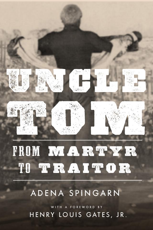 Uncle Tom by Adena Spingarn, Henry Louis Gates Jr.
