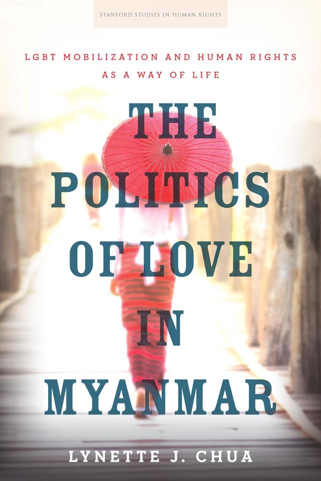 The Politics of Love in Myanmar by Lynette J. Chua