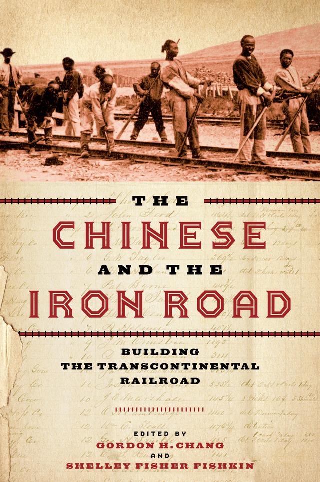 The Chinese and the Iron Road by Gordon H. Chang, Shelley Fisher Fishkin