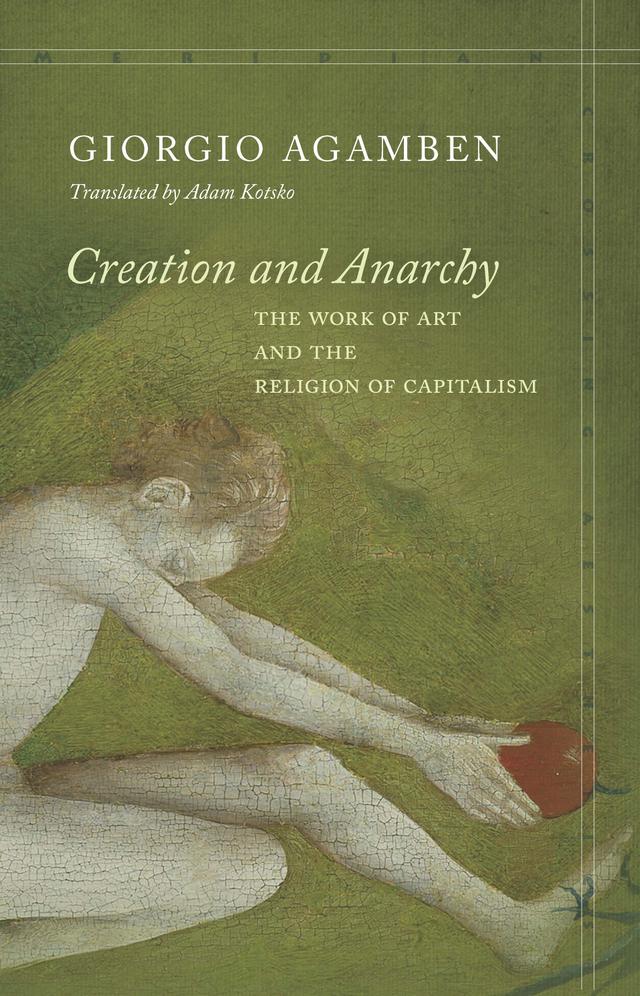 Creation and Anarchy by Adam Kotsko, Giorgio Agamben