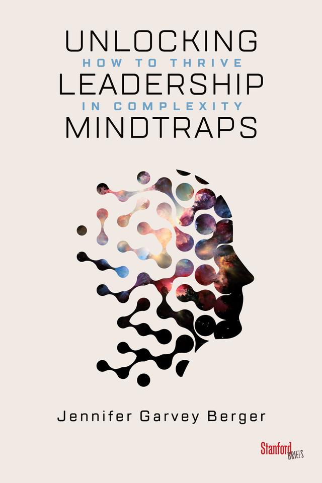 Unlocking Leadership Mindtraps by Jennifer Garvey Berger