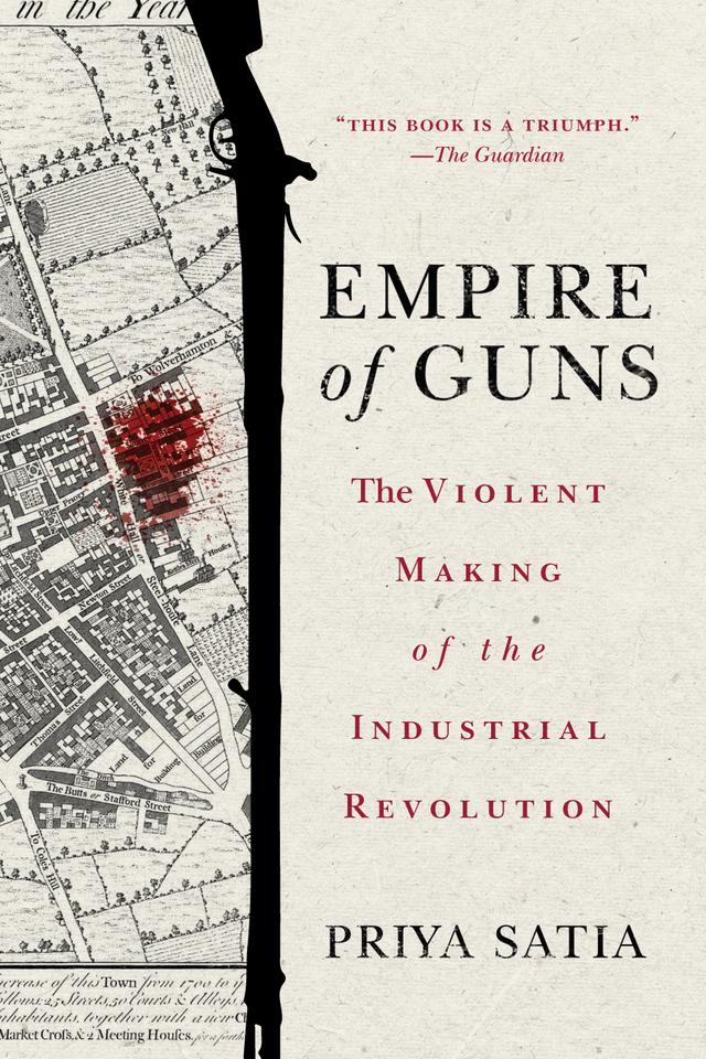 Empire of Guns by Priya Satia