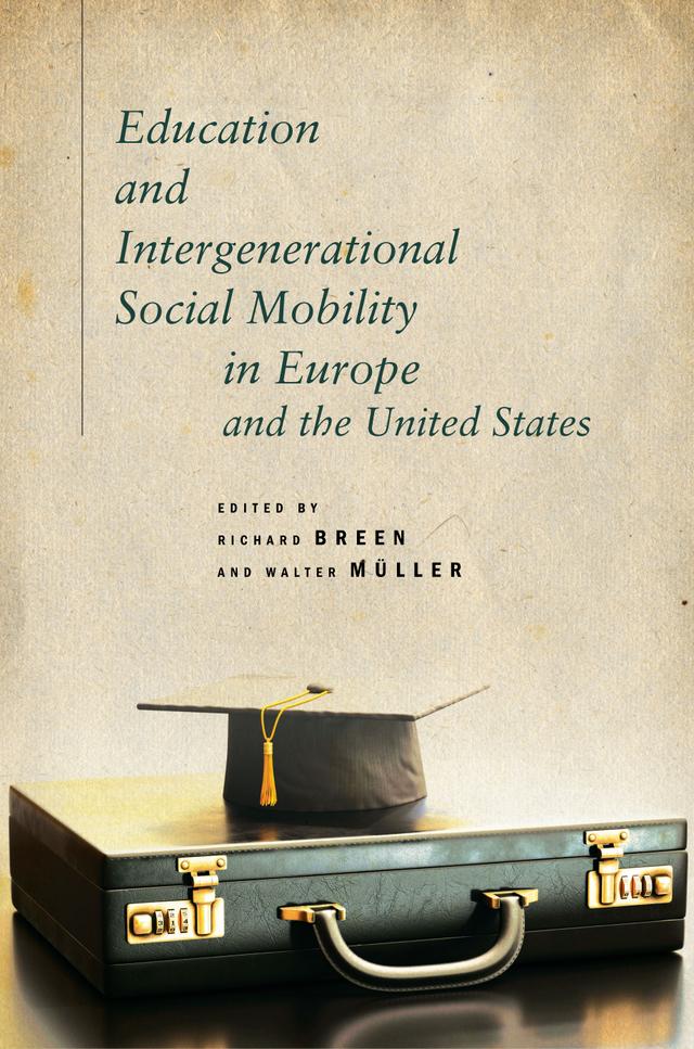 Education and Intergenerational Social Mobility in Europe and the United States by Richard Breen, Walter Müller