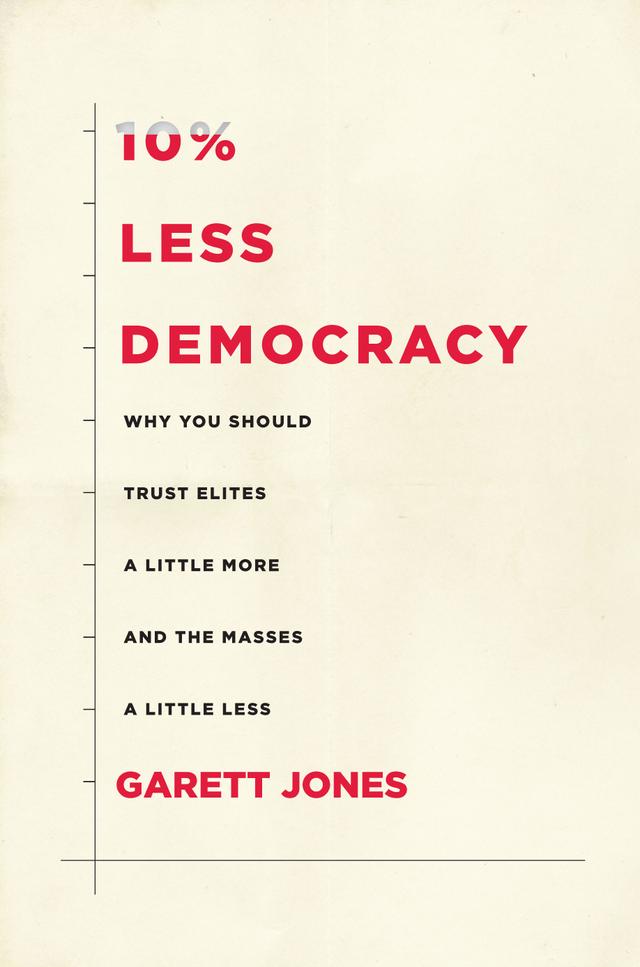 10% Less Democracy by Garett Jones