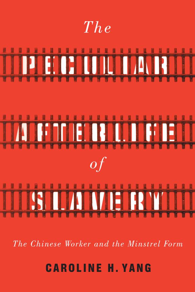 The Peculiar Afterlife of Slavery by Caroline H. Yang