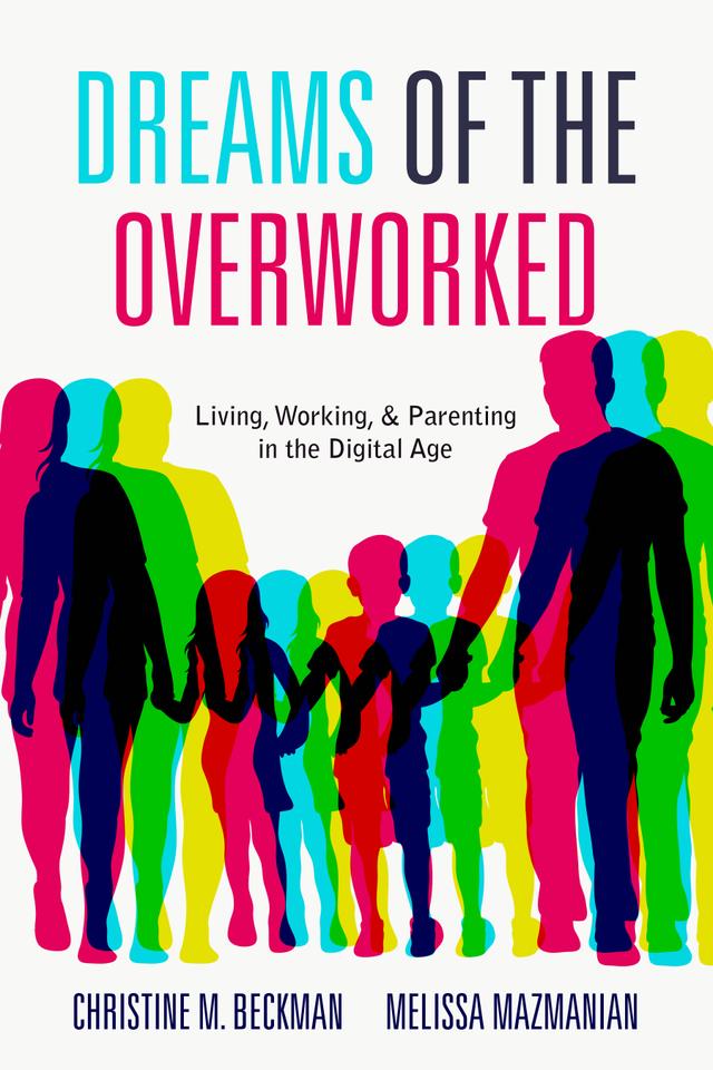 Dreams of the Overworked by Christine M. Beckman, Melissa Mazmanian