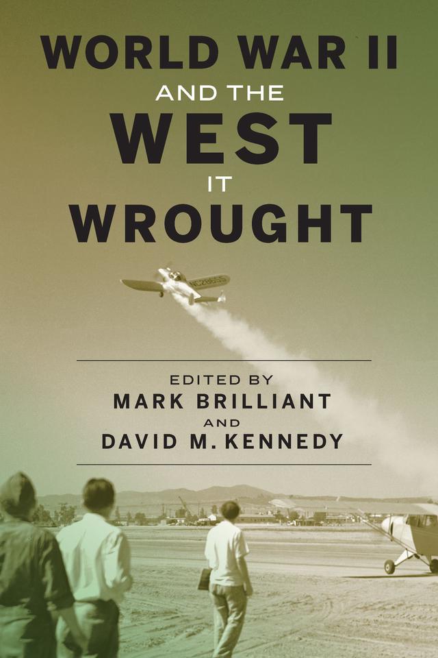 World War II and the West It Wrought by David M. Kennedy, Mark Brilliant
