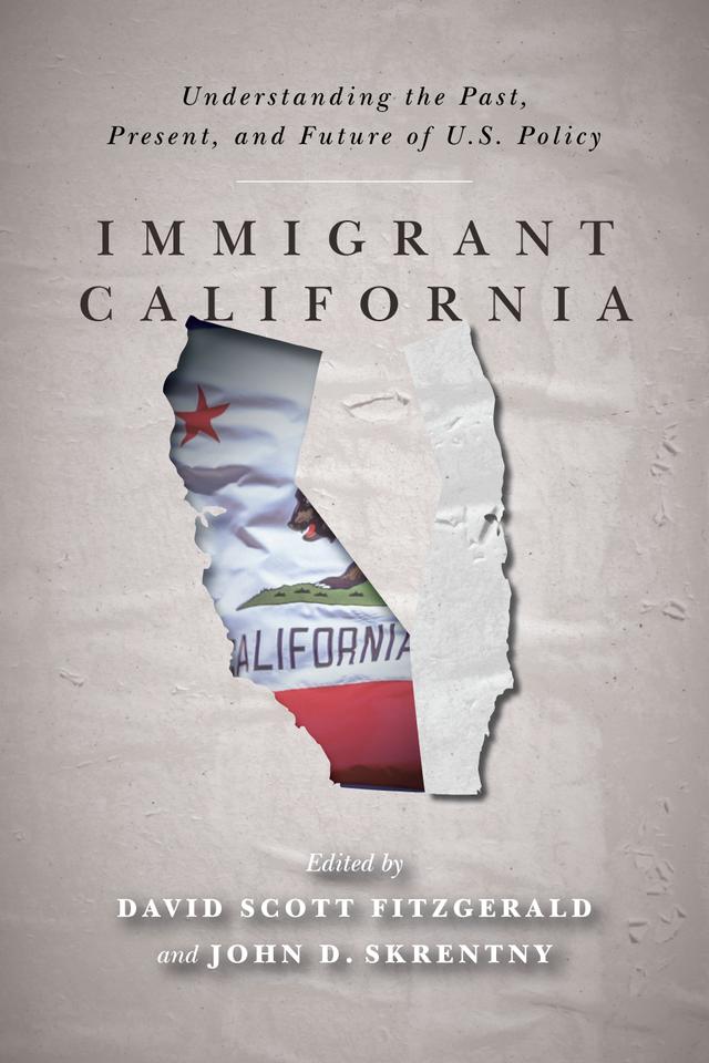 Immigrant California by David Scott FitzGerald, John D. Skrentny