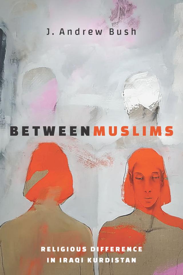 Between Muslims by J. Andrew Bush