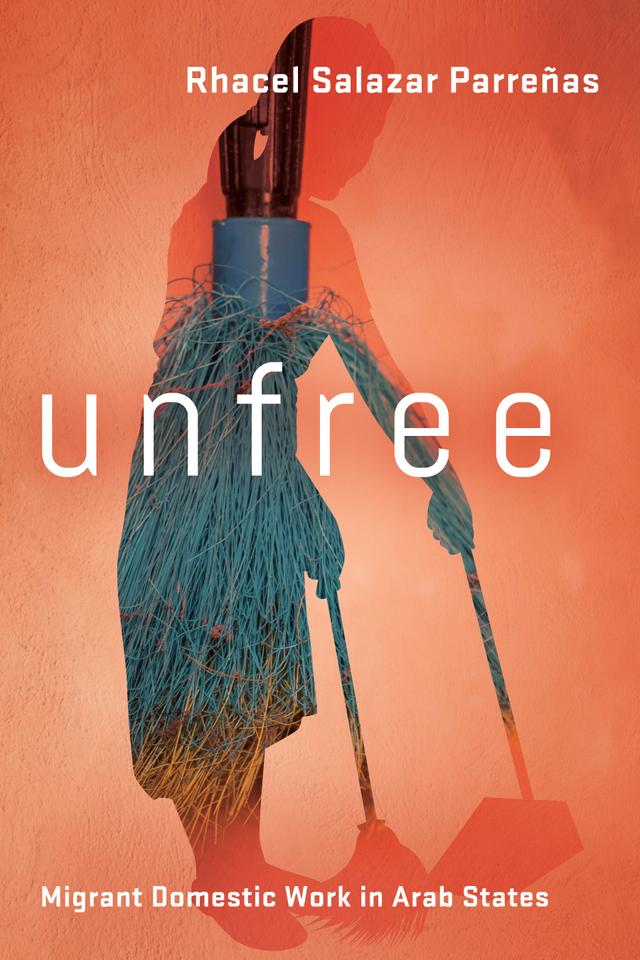 Unfree by Rhacel Salazar Parreñas