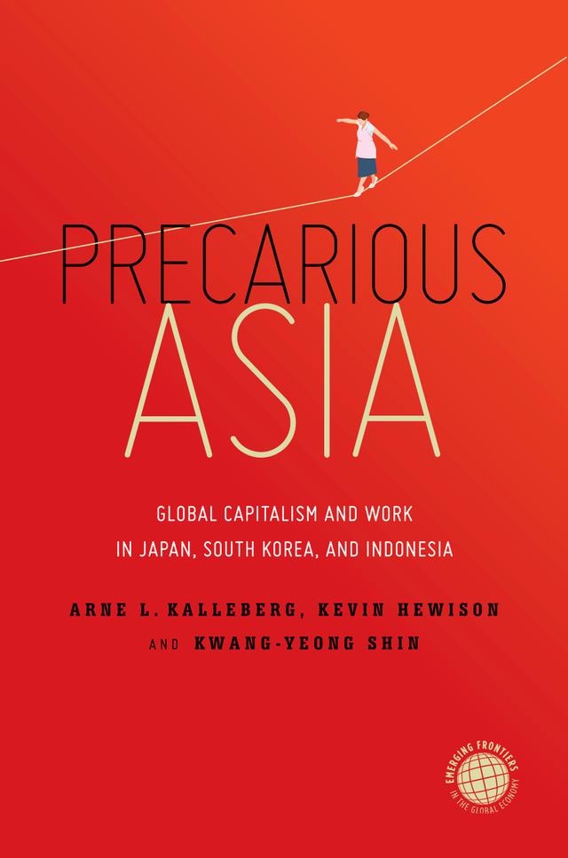 Precarious Asia by Arne L. Kalleberg, Kevin Hewison, Kwang-Yeong Shin