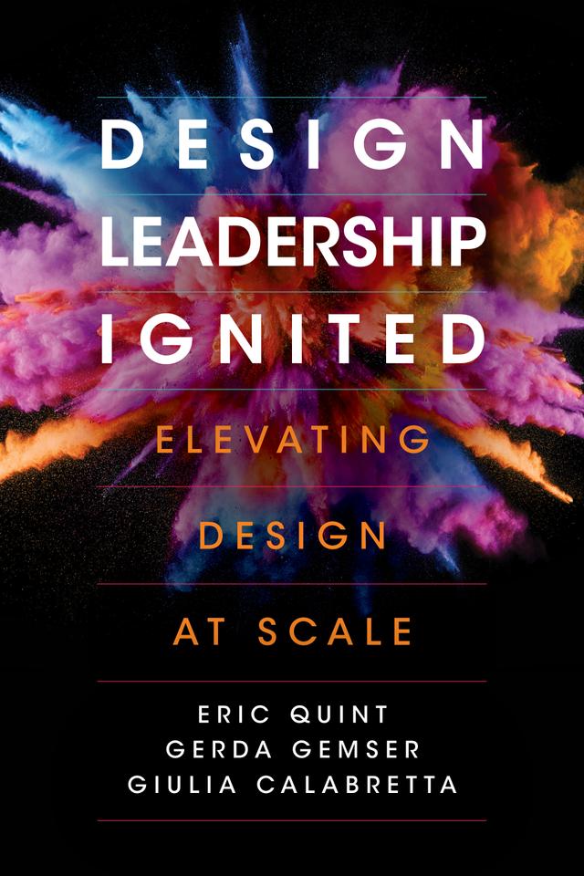 Design Leadership Ignited by Eric Quint, Gerda Gemser, Giulia Calabretta