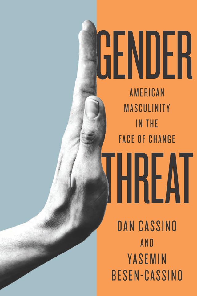 Gender Threat by Yasemin Besen-Cassino, Yasemin Cassino