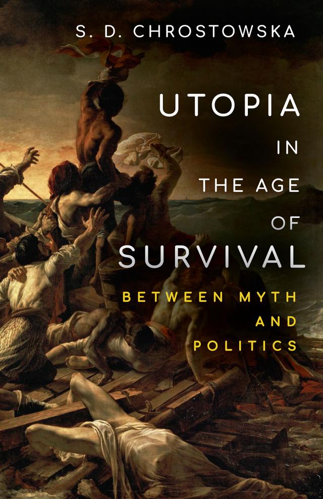 Utopia in the Age of Survival by S. D. Chrostowska