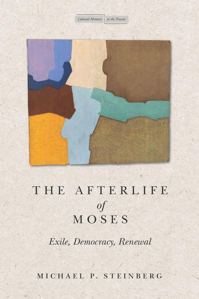 The Afterlife of Moses by Michael Steinberg
