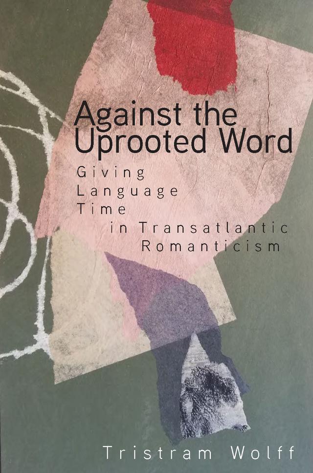 Against the Uprooted Word by Tristram Wolff