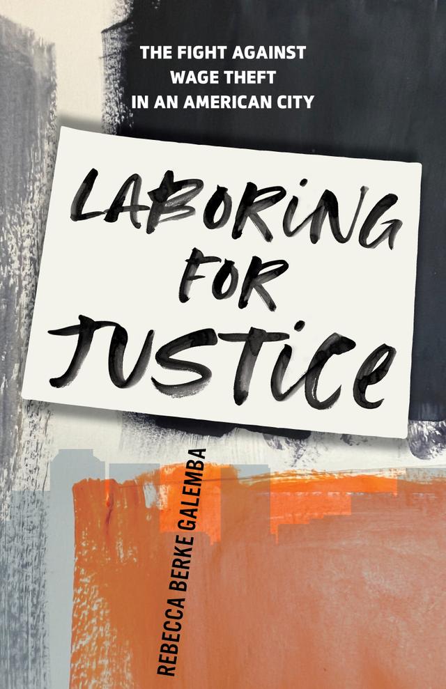 Laboring for Justice by Rebecca Berke Galemba
