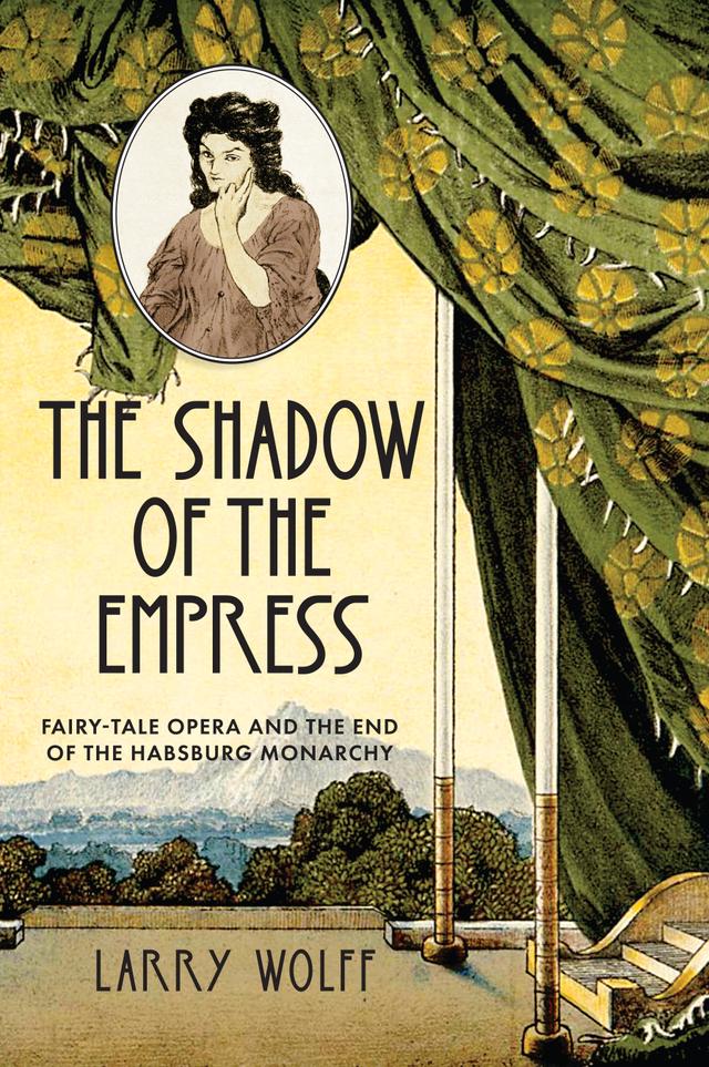 The Shadow of the Empress by Larry Wolff