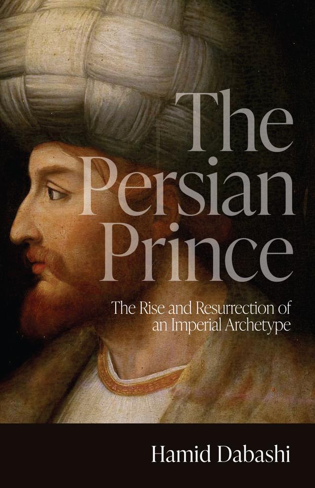 The Persian Prince by Hamid Dabashi