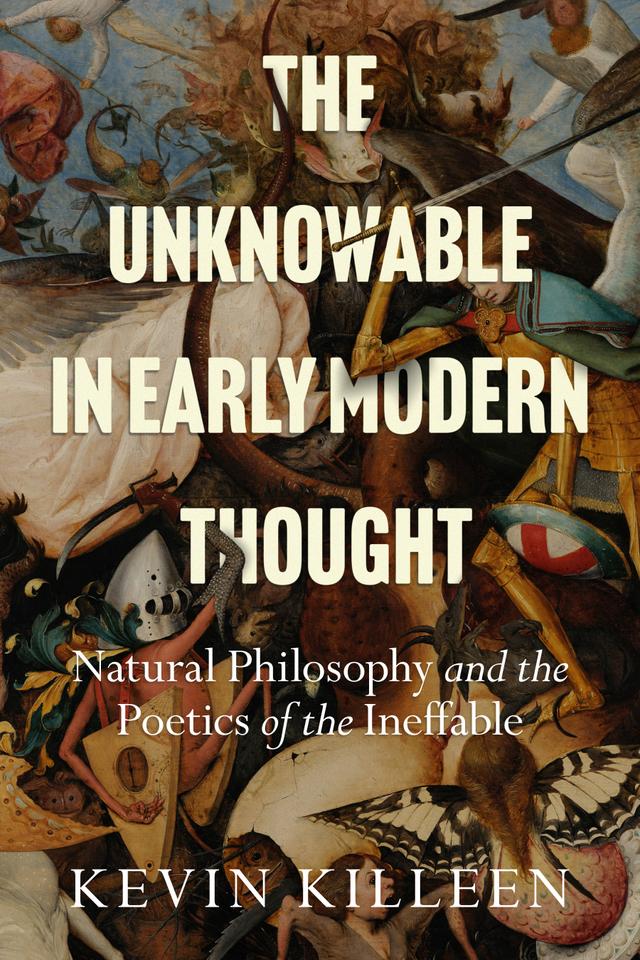 The Unknowable in Early Modern Thought by Kevin Killeen
