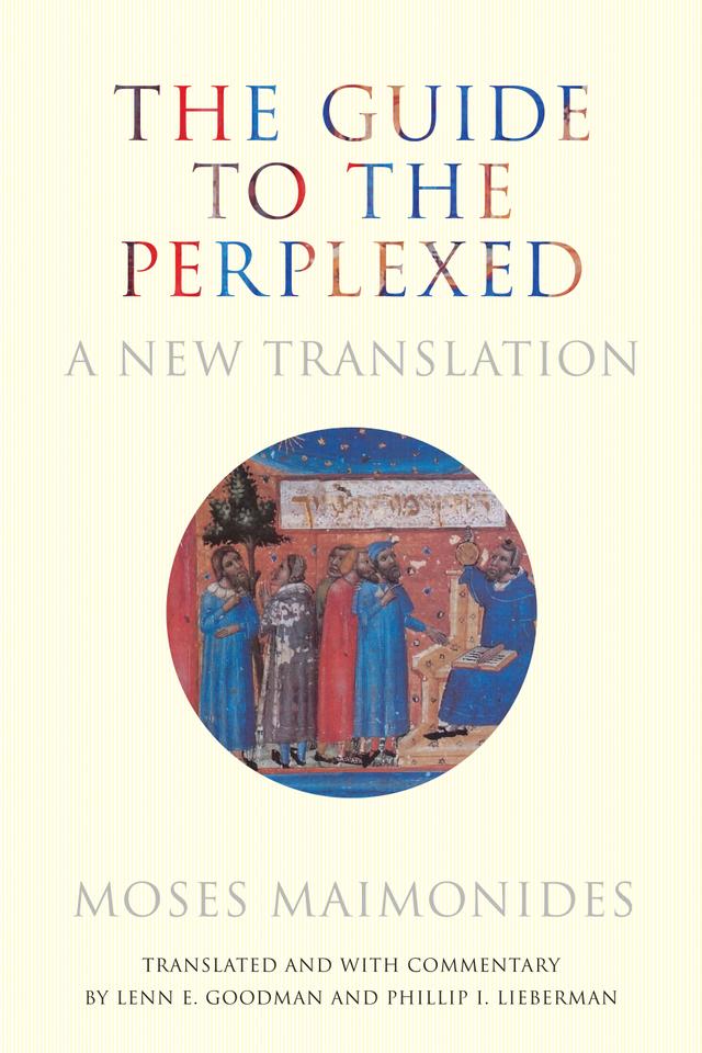 The Guide to the Perplexed by Lenn E. Goodman, Moses Maimonides, Phillip I. Lieberman