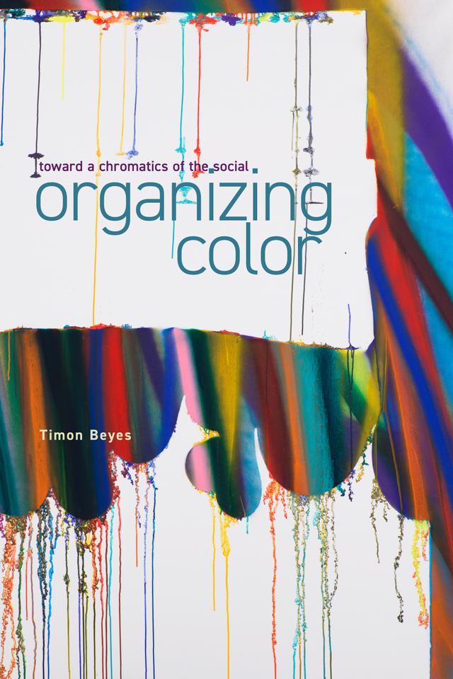 Organizing Color by Timon Beyes