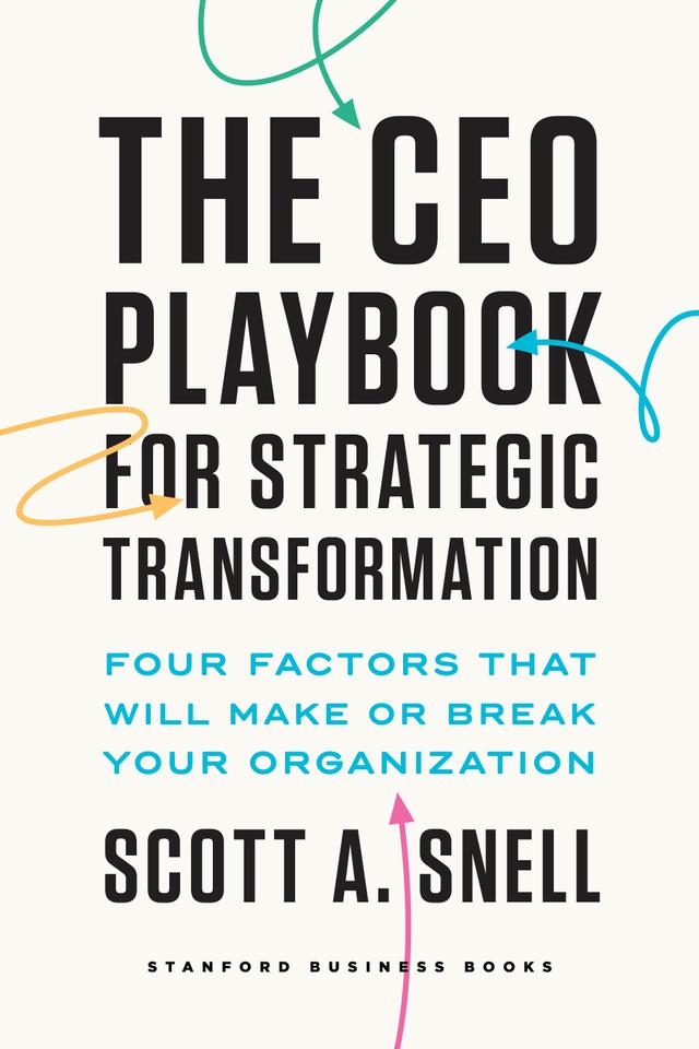 The CEO Playbook for Strategic Transformation by Scott A. Snell