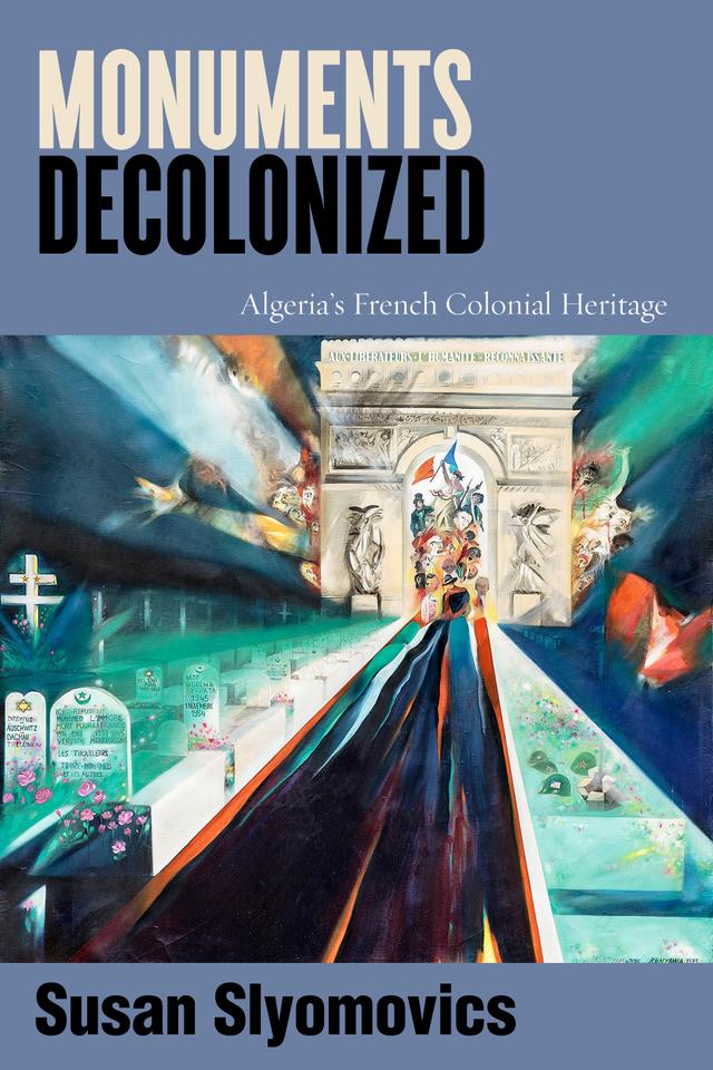 Monuments Decolonized by Susan Slyomovics