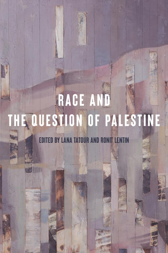 Race and the Question of Palestine by Lana Tatour, Ronit Lentin