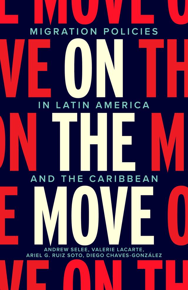 On the Move by Andrew Dan Selee, Ariel G. Ruiz Soto, Diego Chaves-Gonzalez, Valerie Lacarte