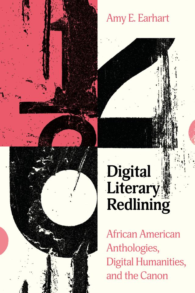 Digital Literary Redlining by Amy E. Earhart