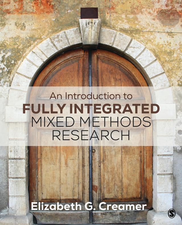 An Introduction to Fully Integrated Mixed Methods Research by Elizabeth G. Creamer