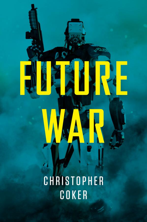 Future War by Christopher Coker