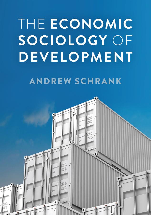 The Economic Sociology of Development by Andrew Schrank