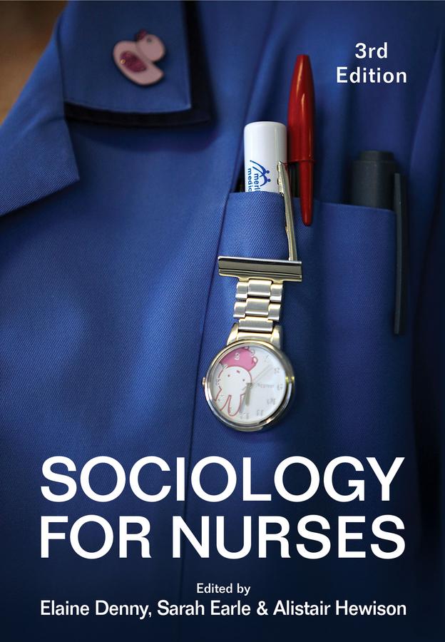 Sociology for Nurses by Alistair Hewison, Elaine Denny, Sarah Earle