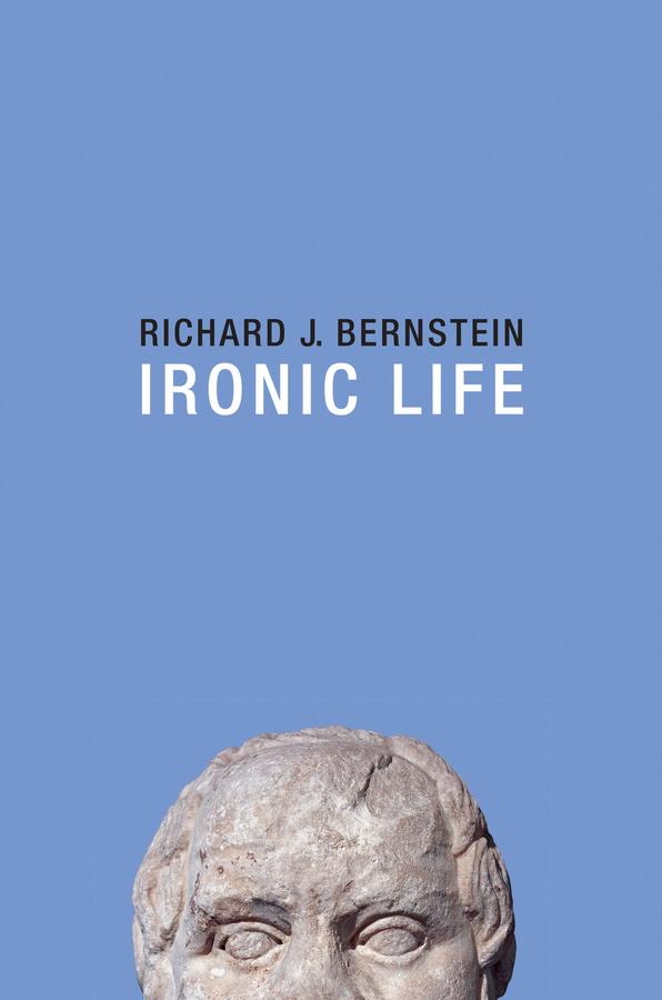 Ironic Life by Richard J. Bernstein
