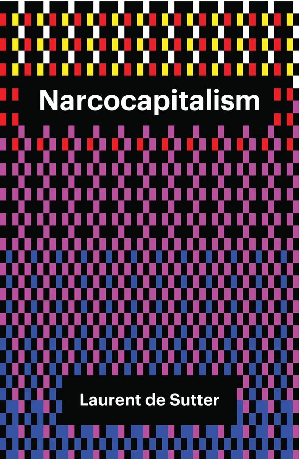 Narcocapitalism by Barnaby Norman, Laurent de Sutter