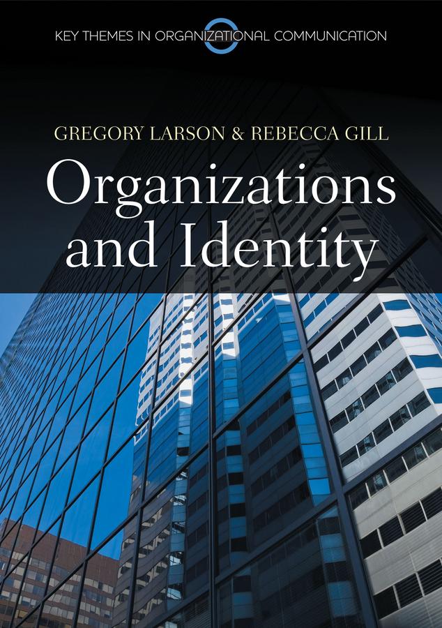 Organizations and Identity by Gregory S. Larson, Rebecca Gill