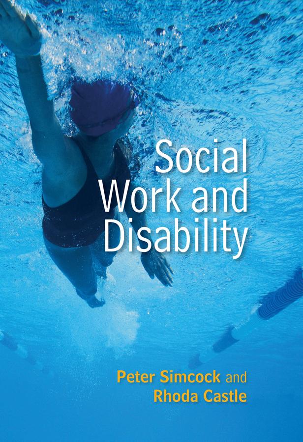 Social Work and Disability by Peter Simcock, Rhoda Castle