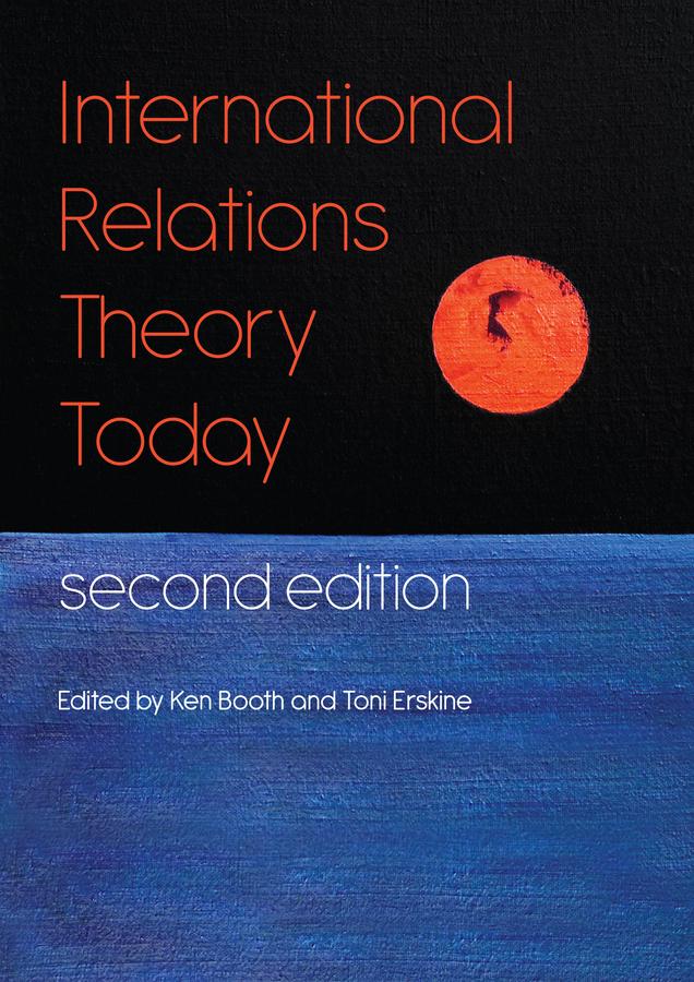 International Relations Theory Today by Ken Booth, Toni Erskine
